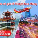 Săn vé giá rẻ Vietjet từ Cao Hùng về Sài Gòn