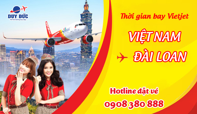 Vietjet Air bay từ Việt Nam tới Đài Loan mấy tiếng?