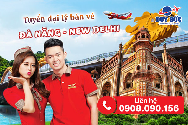Tuyển đại lý bán vé máy bay Đà Nẵng - New Delhi hãng Vietjet