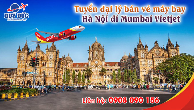 Tuyển đại lý bán vé máy bay Hà Nội đi Mumbai Vietjet Air