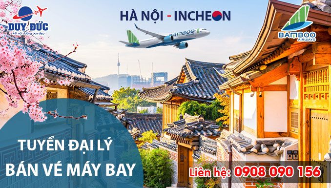 Tuyển đại lý bán vé máy bay Hà Nội đi Seoul hãng Bamboo Airways