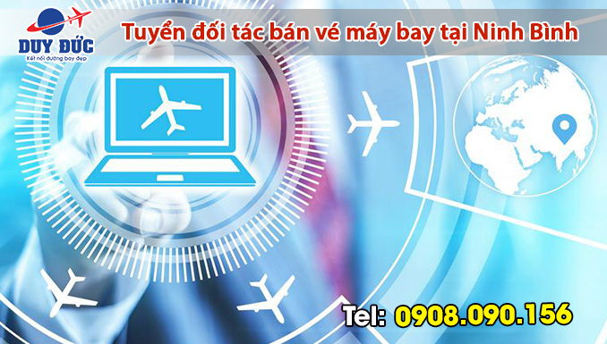 Tuyển đối tác bán vé máy bay tại Ninh Bình