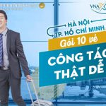 Công tác TP.HCM – Hà Nội thật dễ và tiết kiệm với Vietnam Airlines