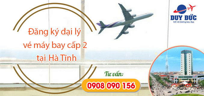 Đăng ký làm đại lý bán vé máy bay tại Hà Tĩnh bao nhiêu tiền