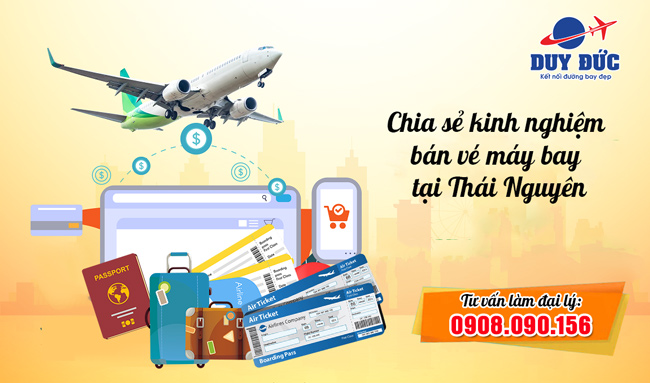 Chia sẻ kinh nghiệm bán vé máy bay tại Thái Nguyên