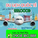 Du lịch Quốc Tế với vé máy bay từ 221.000đ/lượt hãng Bamboo