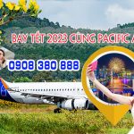 Bay Tết 2023 cùng Pacific Airlines – Vé giá từ 19K